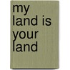 My Land Is Your Land door Debra Fulton-White