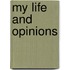 My Life And Opinions
