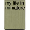 My Life in Miniature door Gail Simone