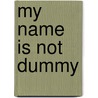 My Name Is Not Dummy door Elizabeth Crary