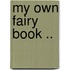 My Own Fairy Book ..