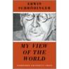 My View of the World door Erwin Schrodinger