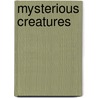 Mysterious Creatures door Michael Teitelbaum