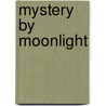 Mystery by Moonlight by Carolyn Keane
