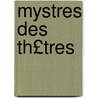 Mystres Des Th£tres by Jules de Goncourt