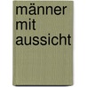 Männer mit Aussicht door Andrea Meyer