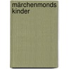 Märchenmonds Kinder door Wolfgang Hohlbein