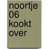 Noortje 06 Kookt Over door Onbekend