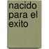 Nacido Para El Exito