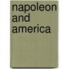 Napoleon And America door Edward L. Andrews