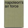 Napoleon's Air Force by Garritt C. Van Dyk
