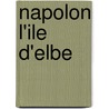 Napolon L'Ile D'Elbe by Marcellin Pellet