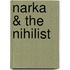 Narka & The Nihilist