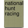 National Hunt Racing door Miriam T. Timpledon