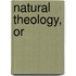 Natural Theology, or