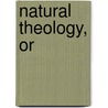 Natural Theology, or door William Paley