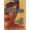 Natural-Born Cyborgs by Clark E. Clark