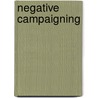Negative Campaigning door Richard R. Lau