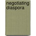 Negotiating Diaspora