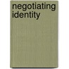 Negotiating Identity door Alice Gallin
