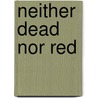 Neither Dead Nor Red door Andrew Grossman