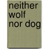 Neither Wolf Nor Dog