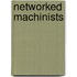 Networked Machinists