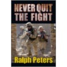 Never Quit The Fight door Ralph Peters