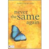 Never the Same Again door Nancy Rowland