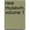 New Museum, Volume 1 by John Cotton Dana