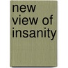 New View of Insanity door Arthur Ladbroke Wigan