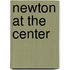 Newton at the Center