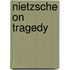 Nietzsche On Tragedy