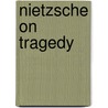 Nietzsche On Tragedy door M.S. Silk