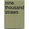 Nine Thousand Straws door Jean Sausele Knodt