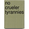 No Crueler Tyrannies by Dorothy Rabinowitz