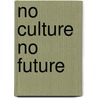 No Culture No Future door Simon Brault