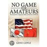 No Game For Amateurs door Gene Coyle