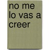 No Me Lo Vas a Creer by Alicia Molina