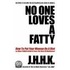 No One Loves a Fatty
