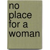 No Place For A Woman by Janann Sherman