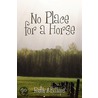 No Place for a Horse door Ruth A. Billups