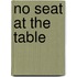 No Seat At The Table