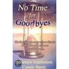 No Time for Goodbyes by Sharolyn Sidebottom