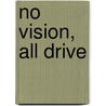 No Vision, All Drive by David Brown