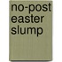 No-Post Easter Slump