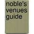 Noble's Venues Guide