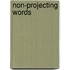 Non-Projecting Words