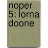 Noper 5: Lorna Doone door Onbekend