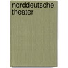 Norddeutsche Theater by Heinrich Laube